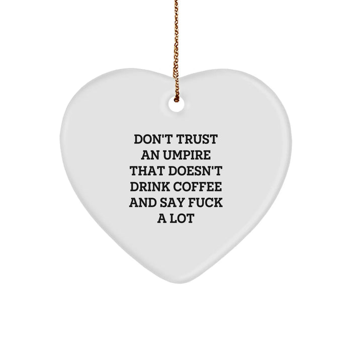 Funny Umpire Gifts for Him - Umpire Heart Ornament with Quote 'Don't Trust An Umpire That Doesn't Drink Coffee And Say' - Christmas Unique Presents from Friends - Image 1