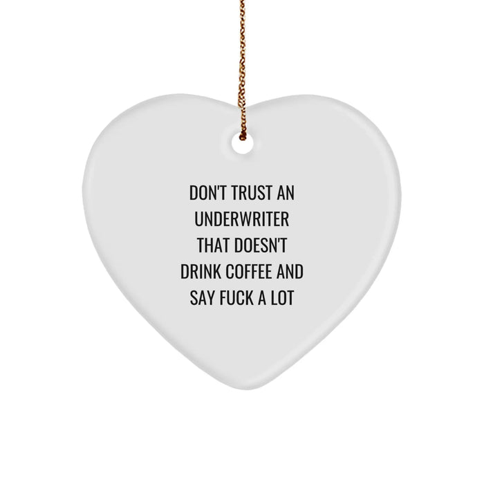 Funny Underwriter Gifts from Friends, Christmas Unique Gifts for Underwriters, Heart Ornament with a Sassy Quote - Image 1