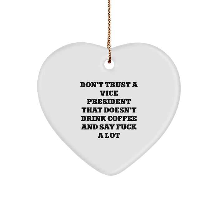 Funny Vice President Gifts from Men, Heart Ornament for Vice President, Funny Quote 'Don't Trust A Vice President That Doesn't Drink Coffee And Say F--k A Lot', Unique Christmas Unique Gifts - Image 1