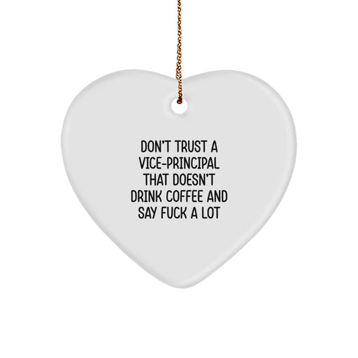 Funny Vice-principal Heart Ornament Gifts from Friends for Vice-principal - Don't Trust A Vice-principal That Doesn't Drink Coffee And Say F - White Heart Shaped Christmas Unique Gifts - Image 1