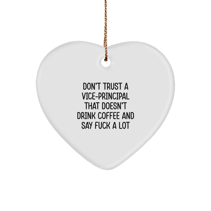 Funny Vice-principal Heart Ornament Gifts from Friends for Vice-principal - Don't Trust A Vice-principal That Doesn't Drink Coffee And Say F - White Heart Shaped Christmas Unique Gifts - Image 1