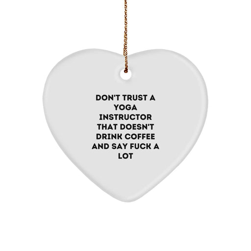 Funny Yoga Instructor Gifts from Friends for Christmas - Heart Ornament with Don't Trust A Yoga Instructor That Doesn't Drink Coffee And Say F--k A Lot - Image 1