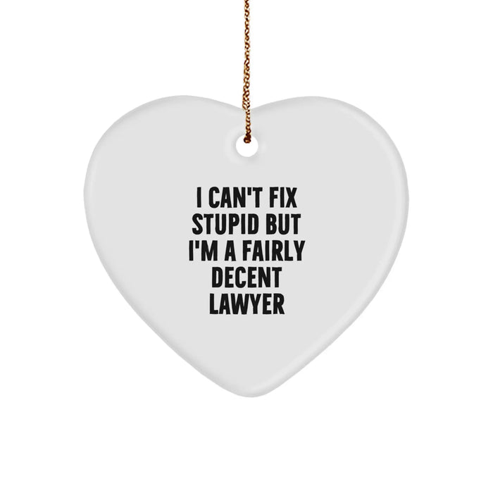 Funny Lawyer Gifts from Men to Friends - I Can't Fix Stupid But I'm A Fairly Decent Lawyer Heart Ornament, Christmas Unique Gifts for Lawyer Men - Image 1