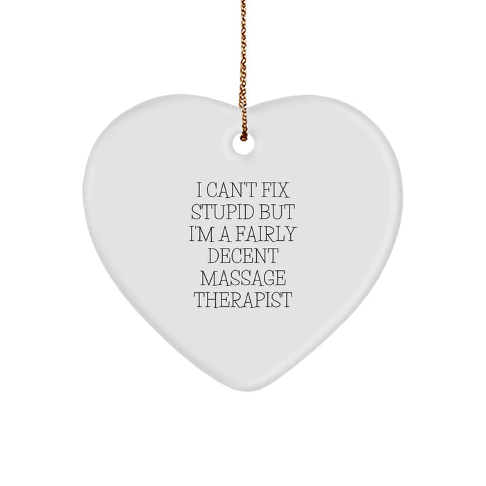 Funny Massage Therapist Gifts for Men, Women, Friends, Coworkers, Family - Heart Ornament with I Can't Fix Stupid But I'm A Fairly Decent Massage Therapist Quote, Christmas Unique Gifts from Friends - Image 1