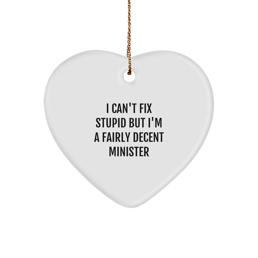 Funny Minister Gifts - Heart Ornament, 'I Can't Fix Stupid But I'm A Fairly Decent Minister' Quote, Gifts from Men, Women, Friends, Coworkers, Family for Ministers, Christmas Unique Gifts - Image 1