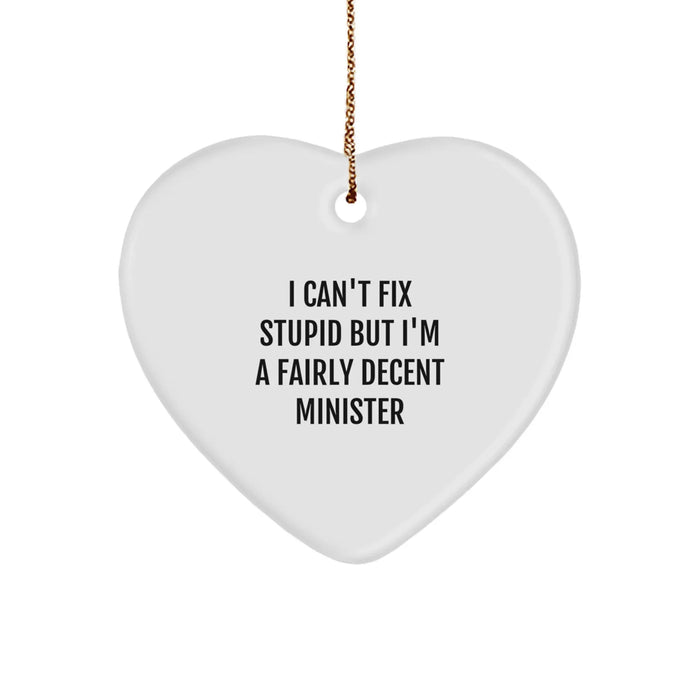 Funny Minister Gifts - Heart Ornament, 'I Can't Fix Stupid But I'm A Fairly Decent Minister' Quote, Gifts from Men, Women, Friends, Coworkers, Family for Ministers, Christmas Unique Gifts - Image 1