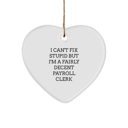 Funny Payroll Clerk Heart Ornament Gifts from Coworkers for Men Women Friends Family Christmas Unique - Image 1