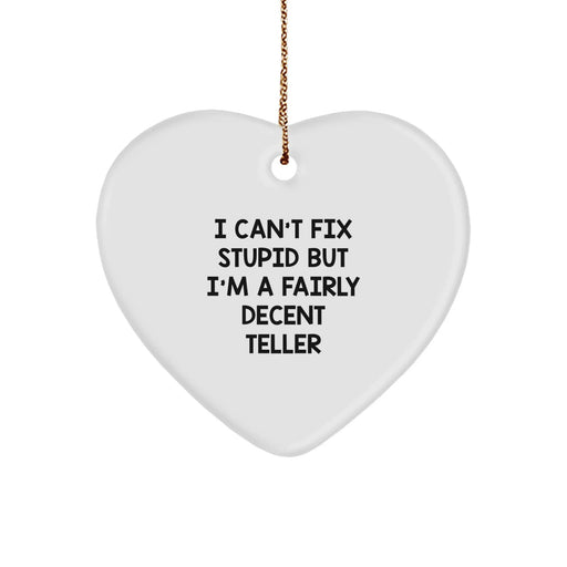 Funny Teller Gift, Heart Ornament Quote, I'm A Fairly Decent Teller, Christmas Unique Gifts from Men, Gifts for Teller - Image 1