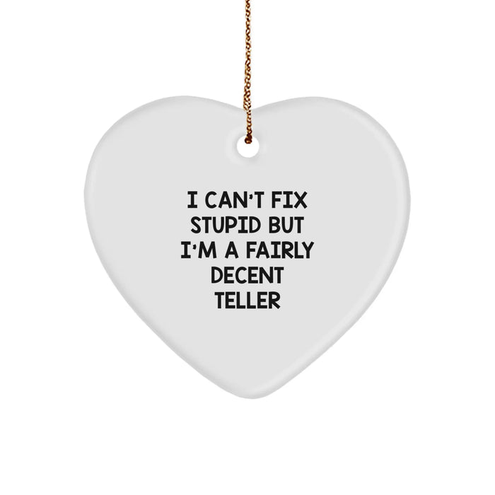 Funny Teller Gift, Heart Ornament Quote, I'm A Fairly Decent Teller, Christmas Unique Gifts from Men, Gifts for Teller - Image 1