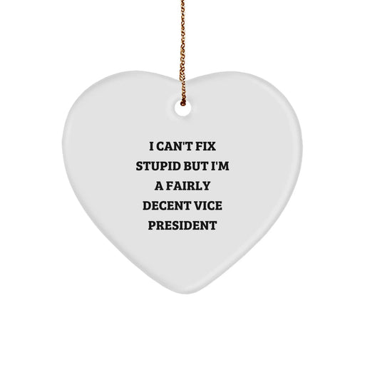 Funny Vice President Gifts for Men - Heart Ornament with 'I Can't Fix Stupid' Quote - Christmas Unique Presents from Friends to Family - Image 1