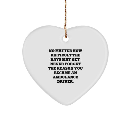 Ambulance Driver Heart Ornament, Funny Inspirational Gift for Ambulance Driver, Gifts from Friends to Ambulance Driver, Ambulance Driver Christmas Unique Gifts - Image 1