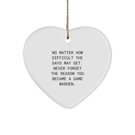 Game Warden Inspirational Gifts from Men, 'No Matter How Difficult The Days May Get. Never Forget The Reason You Became A Game Warden.' Heart Ornament for Christmas Unique Gifts - Image 1