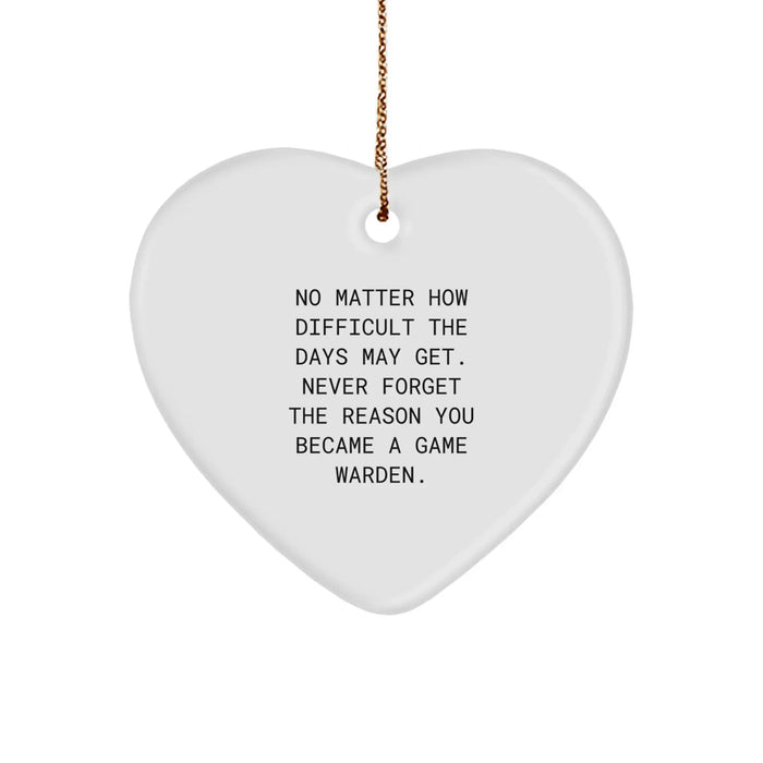 Game Warden Inspirational Gifts from Men, 'No Matter How Difficult The Days May Get. Never Forget The Reason You Became A Game Warden.' Heart Ornament for Christmas Unique Gifts - Image 1
