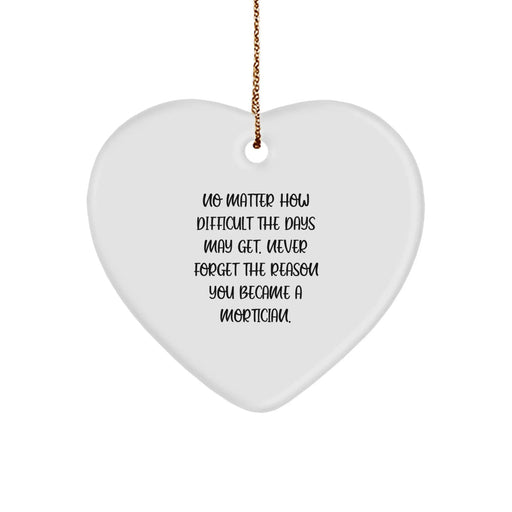 Funny Mortician Gifts from Friends for Men Women Coworkers - Heart Ornament with Inspirational Quote - Christmas Unique Gifts - Image 1