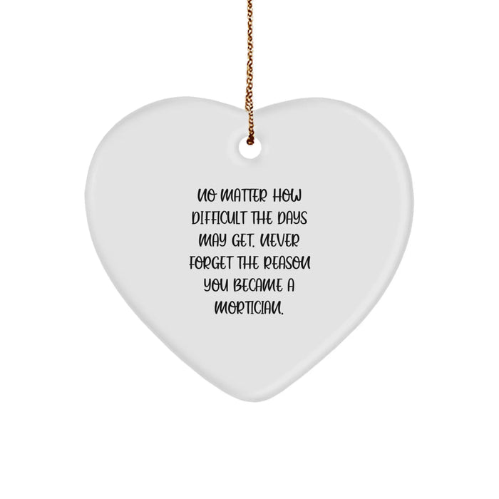 Funny Mortician Gifts from Friends for Men Women Coworkers - Heart Ornament with Inspirational Quote - Christmas Unique Gifts - Image 1