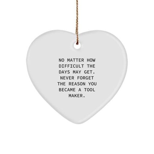 Funny Tool Maker Inspiration Heart Ornament Gifts from Friends for Tool Makers during Christmas Unique Season - Image 1