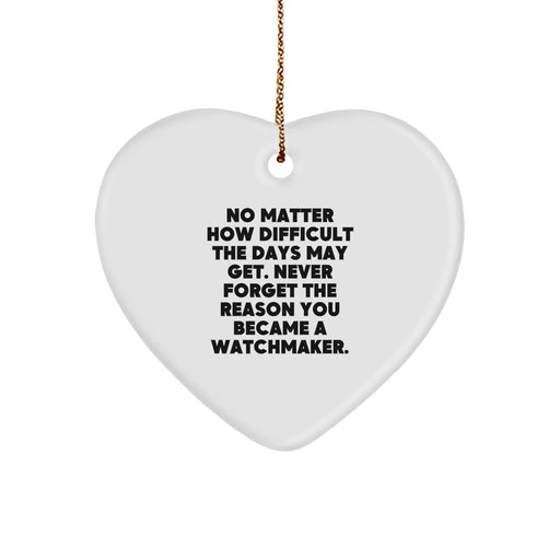 Funny Watchmaker Gifts from Friends, Heart Ornament for Christmas Unique Gifts, Watchmaker Inspiration Quote - Image 1