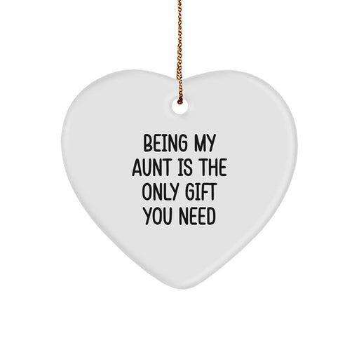 Funny Aunt Gifts, Heart Ornament for Her, Being My Aunt Is The Only Gift You Need, Gifts from Family to Aunt, Unique Christmas Unique Gifts - Image 1