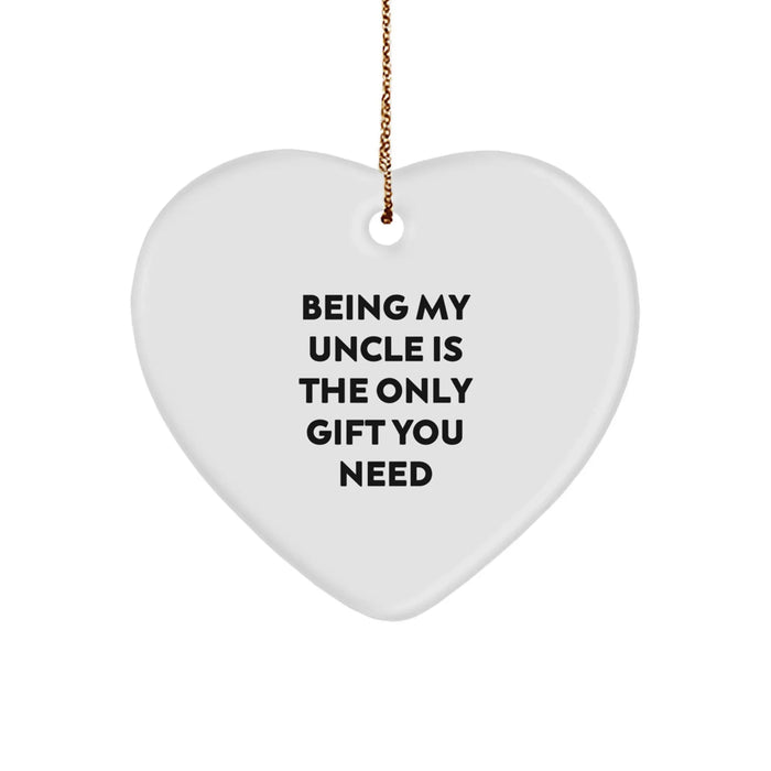 Unique Funny Uncle Gifts from Men, Heart Ornament Being My Uncle Is The Only Gift You Need, Christmas Unique Gifts for Uncle - Image 1