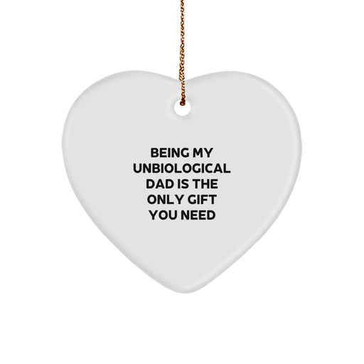 Funny Unbiological Dad Christmas Unique Gifts for Him, Being My Unbiological Dad Is The Only Gift You Need Heart Ornament for Men - Image 1