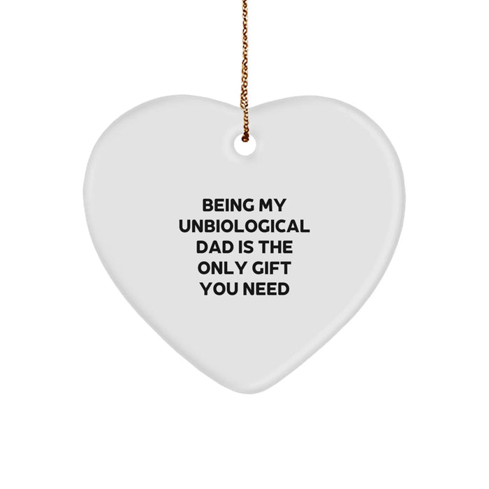 Funny Unbiological Dad Christmas Unique Gifts for Him, Being My Unbiological Dad Is The Only Gift You Need Heart Ornament for Men - Image 1