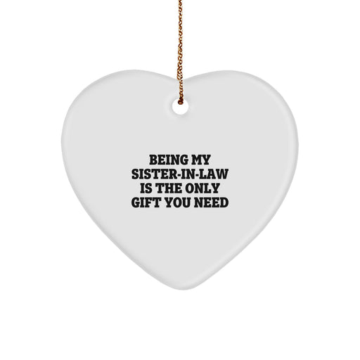 Funny Sister-in-law Gifts from Men for Sister-in-law - Heart Ornament, Unique Christmas Unique Gifts for Sister-in-law - Being My Sister-in-law Is The Only Gift You Need - Image 1