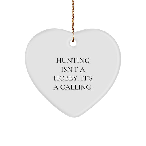 Funny Hunting Gifts for Men, Women, Friends - 'Hunting Isn't A Hobby. It's A Calling.' Heart Ornament for Christmas Unique Gifts - Image 1