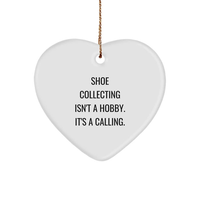 Funny Shoe Collecting Gifts from Friends and Family, Heart Ornament Christmas Unique Gifts for Men and Women, 'Shoe Collecting Isn't A Hobby. It's A Calling.' - Image 1