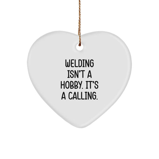 Funny Welding Gifts for Men - Heart Ornament with Welding Isn't A Hobby. It's A Calling. - Christmas Unique Gifts from Friends - Gift for Welding Enthusiasts - Image 1
