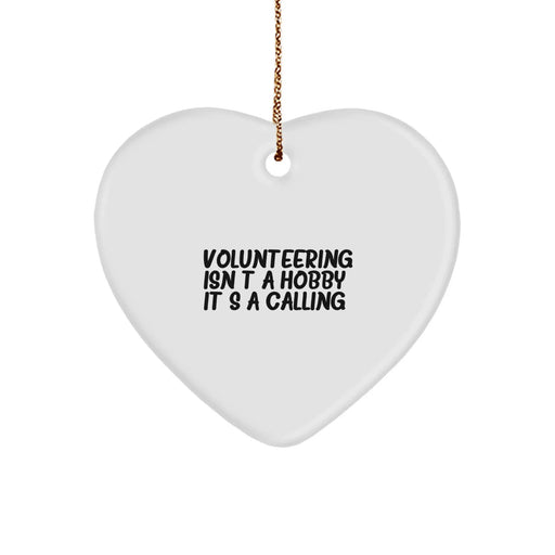 Funny Volunteering Gifts from Friends for Volunteering Enthusiasts, Heart Ornament with 'Volunteering Isn't A Hobby. It's A Calling.' Quote, Christmas Unique Ornaments for Home Decor - Image 1