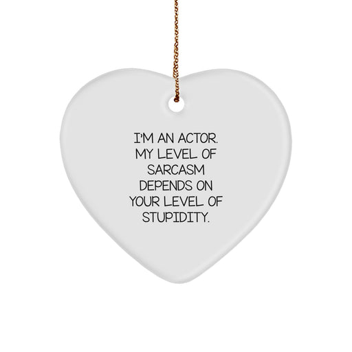 Funny Actor Gifts - Heart Ornament for Actor Friends and Family, 'I'm An Actor...' - Image 1