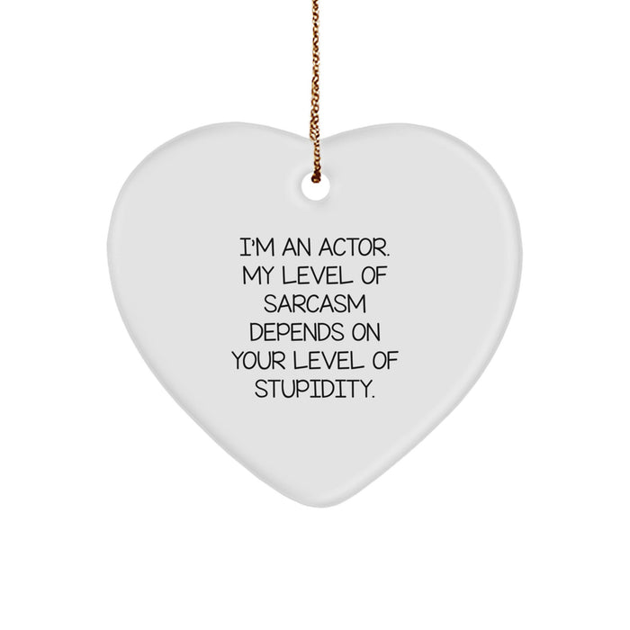 Funny Actor Gifts - Heart Ornament for Actor Friends and Family, 'I'm An Actor...' - Image 1
