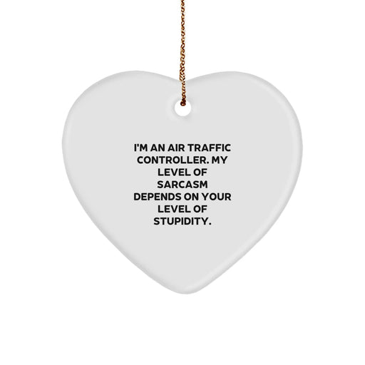 Funny Air Traffic Controller Heart Ornament Gifts from Friends and Family for Christmas Unique Presents - 'I'm An Air Traffic Controller. My Level Of Sarcasm Depends On Your Level Of Stupidity.' - Image 1