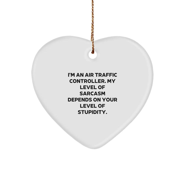 Funny Air Traffic Controller Heart Ornament Gifts from Friends and Family for Christmas Unique Presents - 'I'm An Air Traffic Controller. My Level Of Sarcasm Depends On Your Level Of Stupidity.' - Image 1