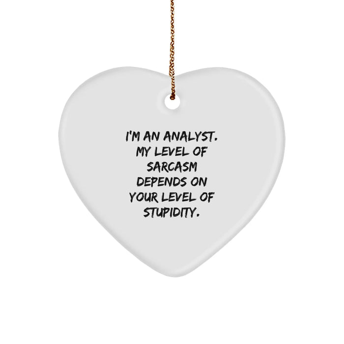 Funny Analyst Gifts from Men to Friends for Christmas - Heart Ornament with Sarcasm - Image 1