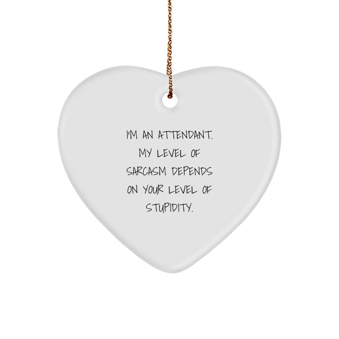 Funny Attendant Gifts for Men Christmas Heart Ornament I'm An Attendant My Level Of Sarcasm Depends On Your Level Of Stupidity - Image 1