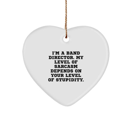 Funny Quotes for Band Directors - Gifts from Friends - Heart Ornament for Christmas Unique Gifts - Image 1
