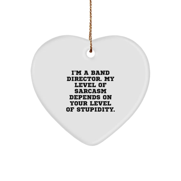 Funny Quotes for Band Directors - Gifts from Friends - Heart Ornament for Christmas Unique Gifts - Image 1