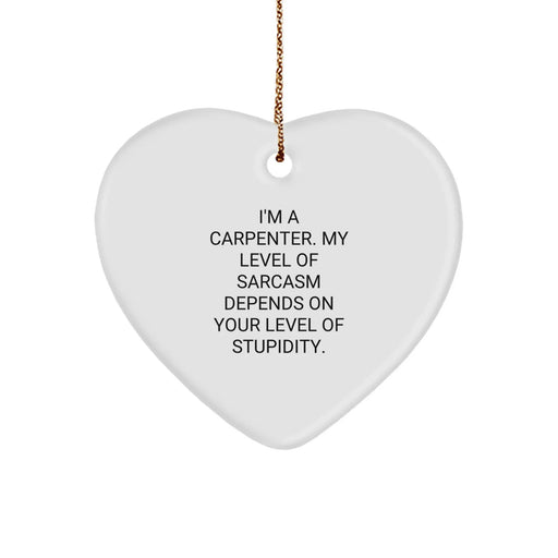 Funny Carpenter Gifts, Heart Ornament for Carpenter Friends, Gifts from Men to Carpenter, Unique Christmas Unique Gifts for Him - Image 1