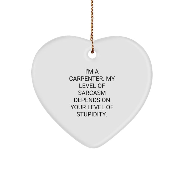 Funny Carpenter Gifts, Heart Ornament for Carpenter Friends, Gifts from Men to Carpenter, Unique Christmas Unique Gifts for Him - Image 1