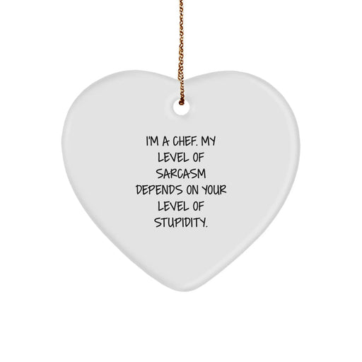 Funny Chef Gifts from Friends, Heart Ornament for Chef, I'm A Chef, My Level Of Sarcasm Depends On Your Level Of Stupidity, Christmas Unique Gifts - Image 1