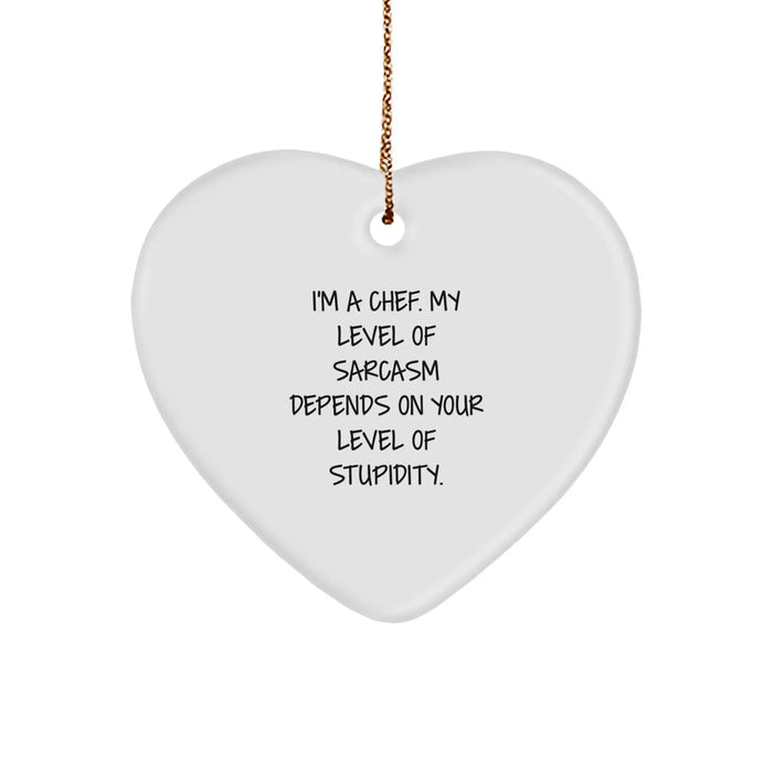 Funny Chef Gifts from Friends, Heart Ornament for Chef, I'm A Chef, My Level Of Sarcasm Depends On Your Level Of Stupidity, Christmas Unique Gifts - Image 1