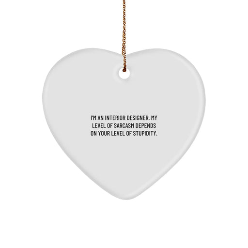 Funny Interior Designer Gifts for Her, Heart Ornament with Sarcasm Quote, Gifts from Friends, Christmas Unique Decorations - Image 1