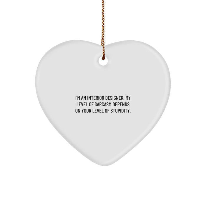 Funny Interior Designer Gifts for Her, Heart Ornament with Sarcasm Quote, Gifts from Friends, Christmas Unique Decorations - Image 1