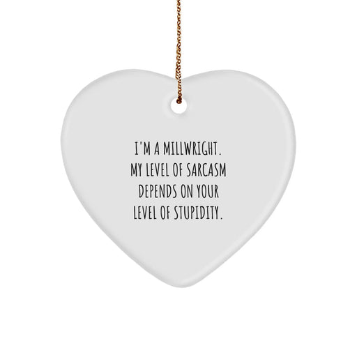 Funny Millwright Gifts for Him - Gifts from Friends to Millwrights - Heart Ornament with Sarcasm Quote - Christmas Unique Gifts - Image 1