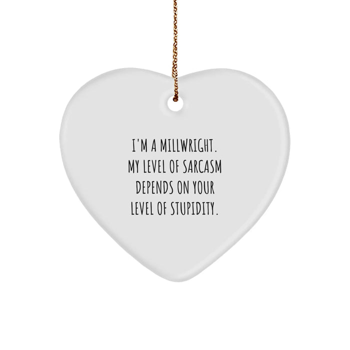Funny Millwright Gifts for Him - Gifts from Friends to Millwrights - Heart Ornament with Sarcasm Quote - Christmas Unique Gifts - Image 1