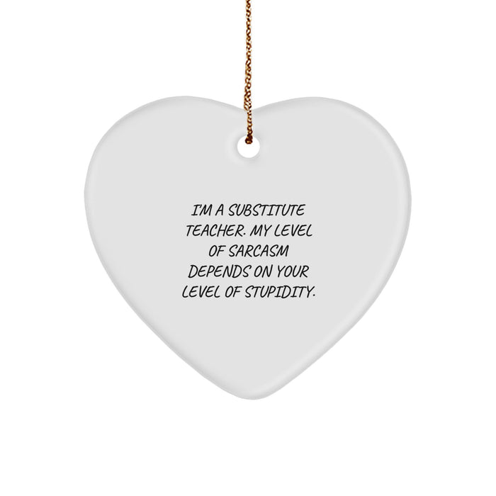 Funny Substitute Teacher Heart Ornament, Gifts for Friends, Coworkers, Family, Unique Christmas Unique Gift for Substitute Teachers with Sarcasm Level - Image 1