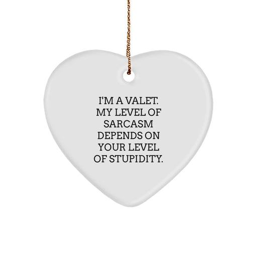 Funny Valet Gifts from Men, Heart Ornament for Christmas, I'm A Valet, My Level Of Sarcasm Depends On Your Level Of Stupidity. - Image 1