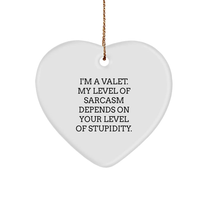 Funny Valet Gifts from Men, Heart Ornament for Christmas, I'm A Valet, My Level Of Sarcasm Depends On Your Level Of Stupidity. - Image 1