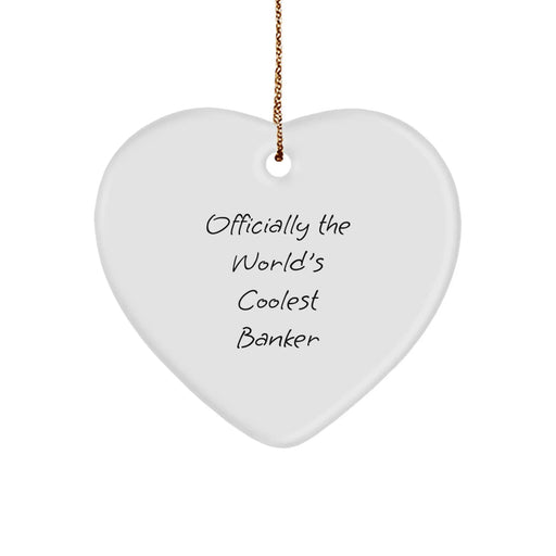 Funny Banker Gifts, Heart Ornament, Officially The World's Coolest Banker, Christmas Unique Gifts, Gifts from Friends - Image 1
